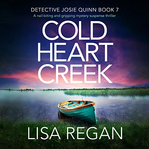 Cold Heart Creek (Detective Josie Quinn) by Lisa Regan (Audiobook)