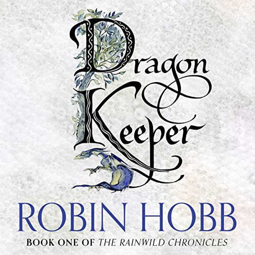 Dragon Keeper (The Rain Wild Chronicles) — Narrated Edition