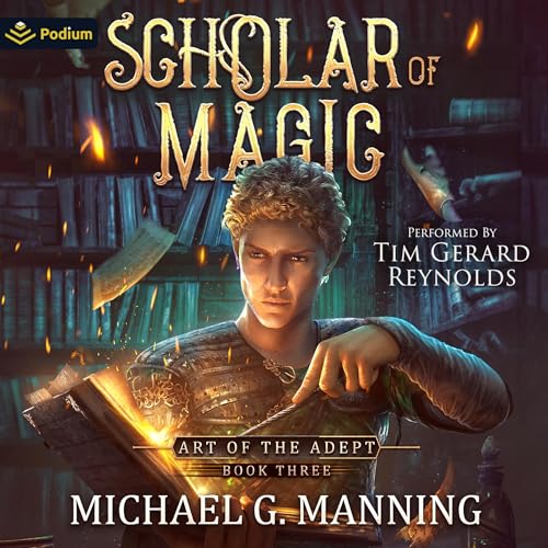 Scholar of Magic (Art of the Adept) by Michael G. Manning (Audiobook)