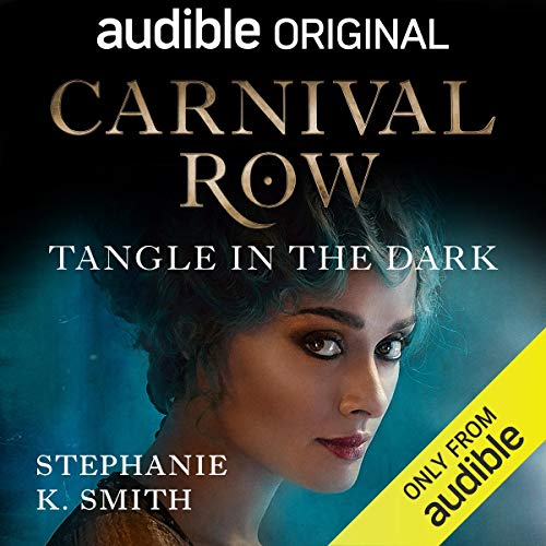 Stream Carnival Row: Tangle in the Dark by Stephanie K. Smith