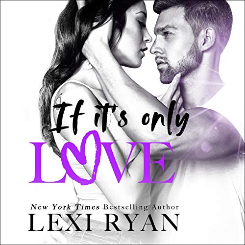 Free Audiobook: If It’s Only Love (The Boys of Jackson Harbor) by Lexi Ryan