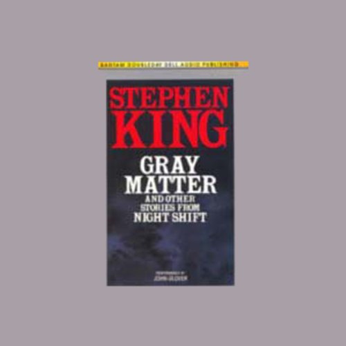 Gray Matter and Other Stories From Night Shift – Full Audiobook