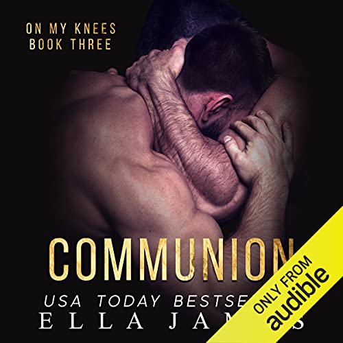 Stream Communion (On My Knees) by Ella James