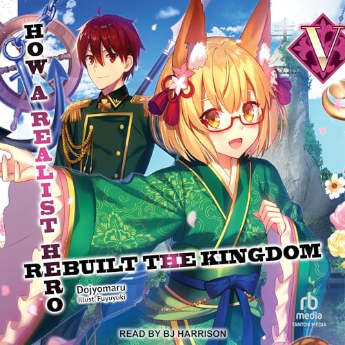 Free Audiobook: How a Realist Hero Rebuilt the Kingdom: Volume 5 by Dojyomaru