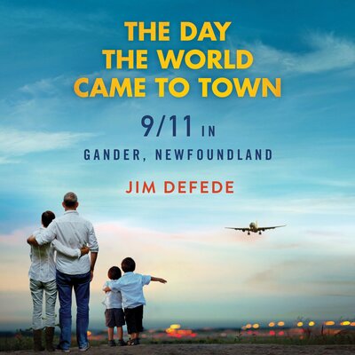 The Day the World Came to Town (Jim DeFede)