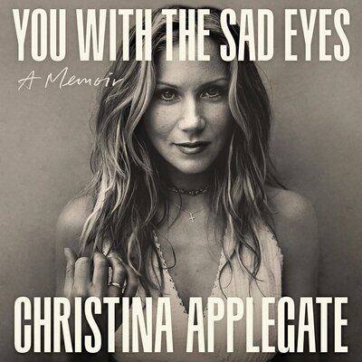 You with the Sad Eyes (Christina Applegate)
