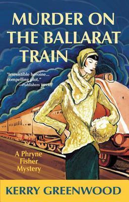 Murder on the Ballarat Train (Kerry Greenwood)