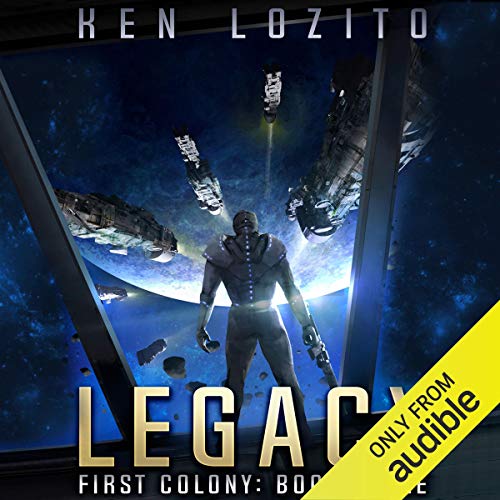 Legacy (First Colony) by Ken Lozito (Audiobook)
