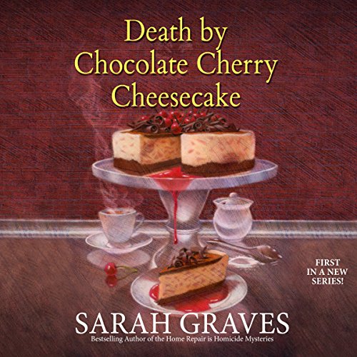 Death by Chocolate Cherry Cheesecake (A Death by Chocolate Mystery Series [Graves]) by Sarah Graves (Audiobook)