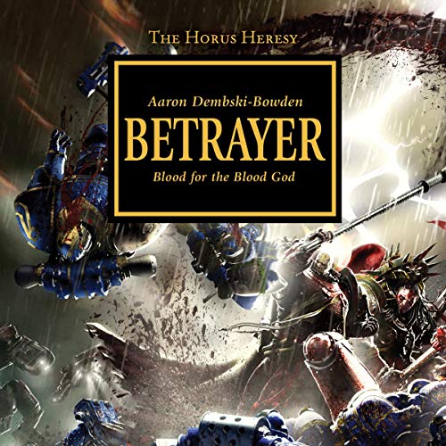 Betrayer (The Horus Heresy) by Aaron Dembski-Bowden (Audiobook)