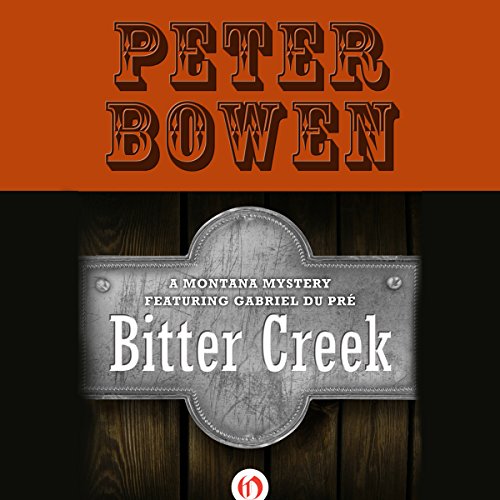 Bitter Creek (The Montana Mysteries Featuring Gabriel Du Pre) — Narrated Edition