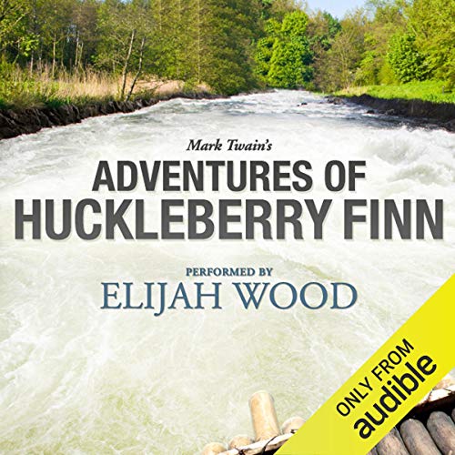 Adventures of Huckleberry Finn A Signature Performance by Elijah Wood (Twain’s Tom and Huck)