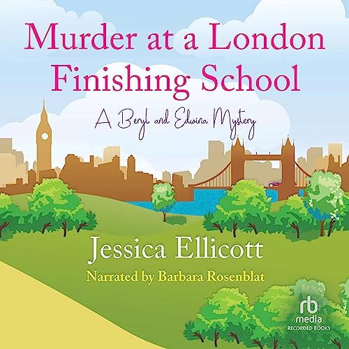 Jessica Ellicott: Murder at a London Finishing School (A Beryl and Edwina Mystery)