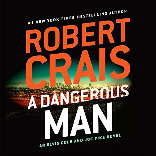 A Dangerous Man (Elvis ColeJoe Pike) by Robert Crais (Audiobook)