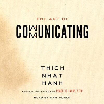 The Art of Communicating by Thich Nhat Hanh (Audiobook)
