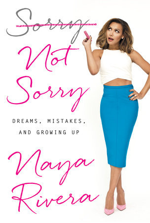 Stream Sorry Not Sorry: Dreams, Mistakes, and Growing Up by Naya Rivera
