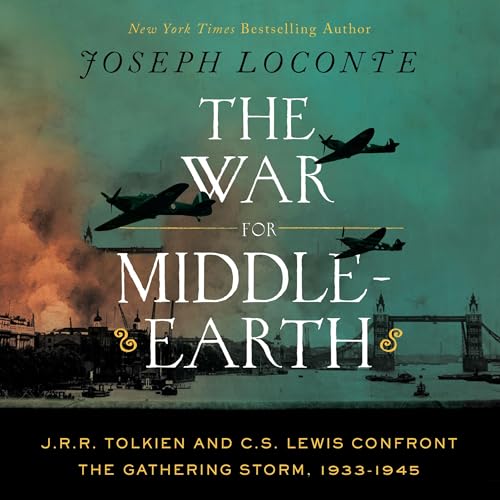 Free Audiobook: The War for Middle-earth: J.R.R. Tolkien and C.S. Lewis Confront the Gathering Storm, 1933-1945 by Joseph Loconte