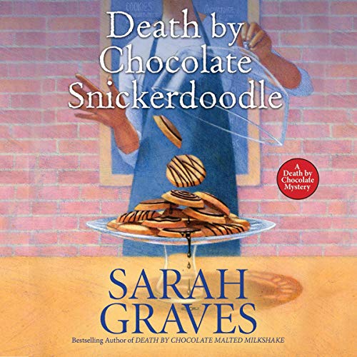Death by Chocolate Snickerdoodle (A Death by Chocolate Mystery Series [Graves]) by Sarah Graves (Audiobook)