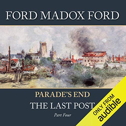 Stream Parade’s End – Part 4: The Last Post (Parade’s End Tetralogy) by Ford Madox Ford
