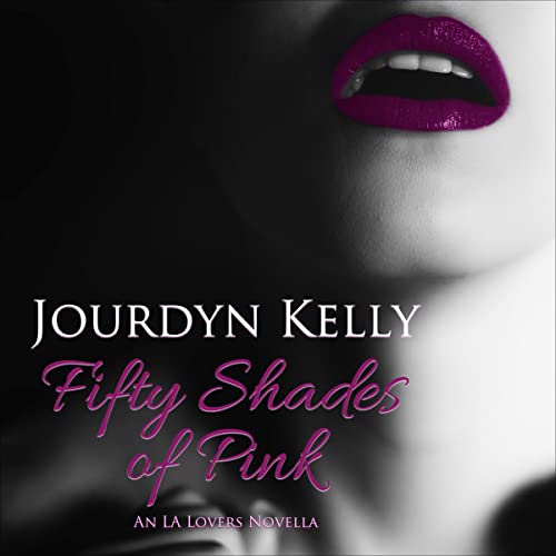 Jourdyn Kelly: Fifty Shades of Pink (LA Lovers)