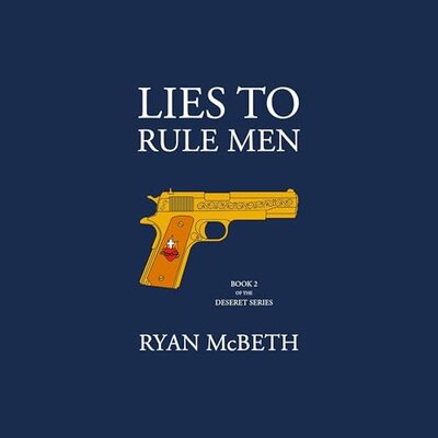 Lies to Rule Men: Deseret Series, Book 2 — Narrated Edition