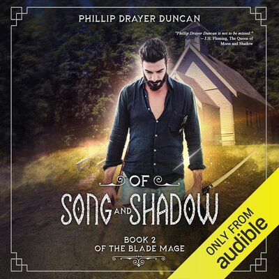 Of Song and Shadow: The Blade Mage, Book 2 (Phillip Drayer Duncan)