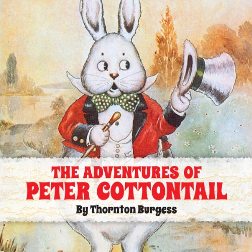The Adventures of Peter Cottontail (The Bedtime Story Books) by Thornton W. Burgess (Audiobook)