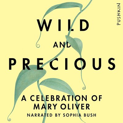 Wild and Precious: A Celebration of Mary Oliver Audiobook
