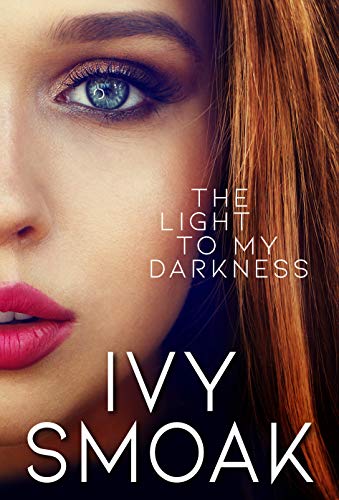 The Light to My Darkness (The Light to My Darkness #1) (Ivy Smoak)