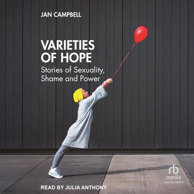 Varieties of Hope: Stories of Sexuality, Shame and Power — Narrated Edition