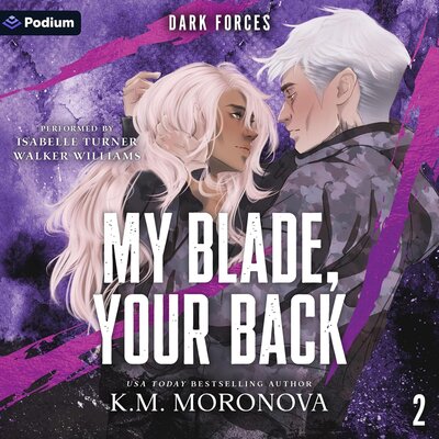 My Blade, Your Back: Dark Forces, Book 2 by K. M. Moronova (Audiobook)