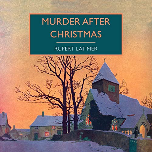 Free Audiobook: Murder After Christmas (British Library Crime Classics) by Rupert Latimer