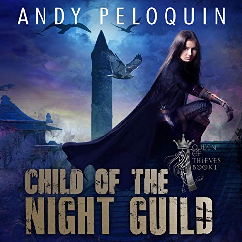 Andy Peloquin: Child of the Night Guild (Queen of Thieves)