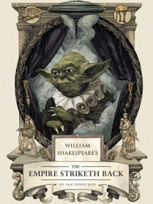 William Shakespeare’s The Empire Striketh Back Star Wars Part the Fifth (William Shakespeare’s Star Wars)