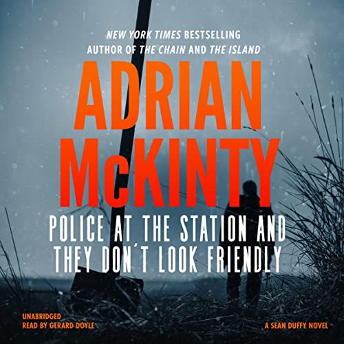 Police at the Station and They Don’t Look Friendly (The Sean Duffy Series) — Narrated Edition