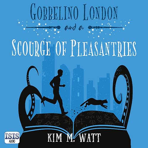 Kim M. Watt: Gobbelino London & a Scourge of Pleasantries (Gobbelino London, PI Series)