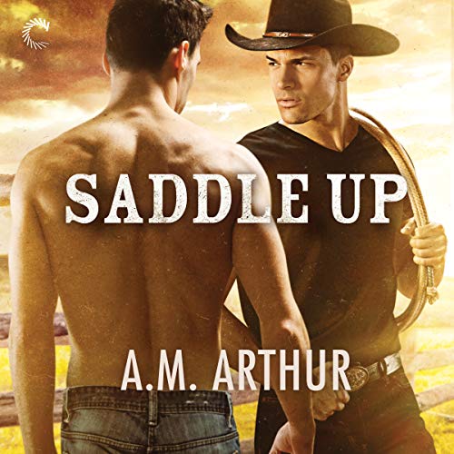 Free Audiobook: Saddle Up (Clean Slate Ranch Series) by A.M. Arthur