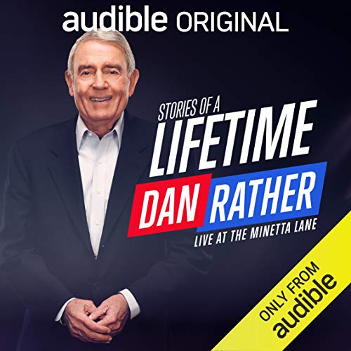 Dan Rather: Stories of a Lifetime — Narrated Edition