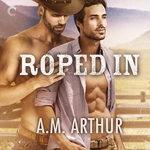 Stream Roped In (Clean Slate Ranch Series) by A. M. Arthur