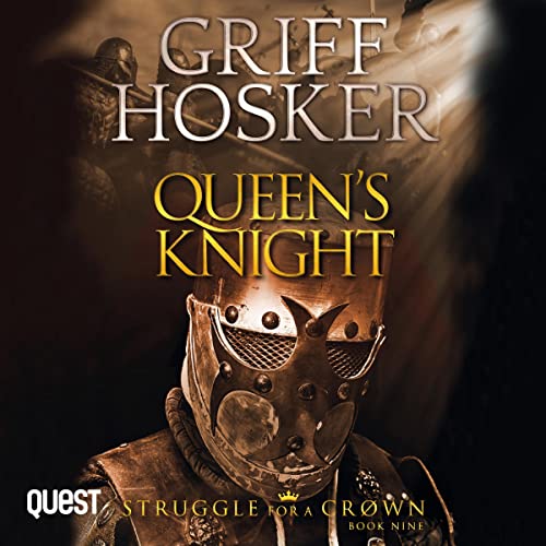 Stream Queen’s Knight (Struggle for a Crown) by Griff Hosker
