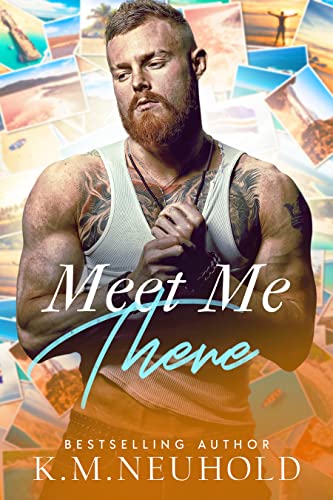 Meet Me There (K.M. Neuhold)