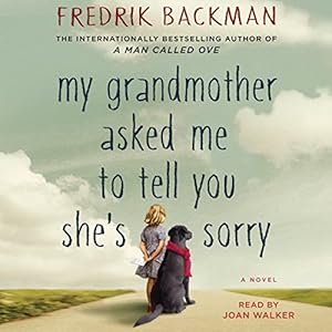 Listen to My Grandmother Asked Me to Tell You She’s Sorry: A Novel