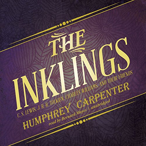 The Inklings: C.S. Lewis, J.R.R. Tolkien, Charles Williams, and Their Friends Audiobook