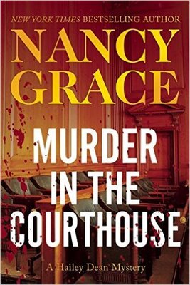 Murder in the Courthouse (Hailey Dean #3 (Nancy Grace)