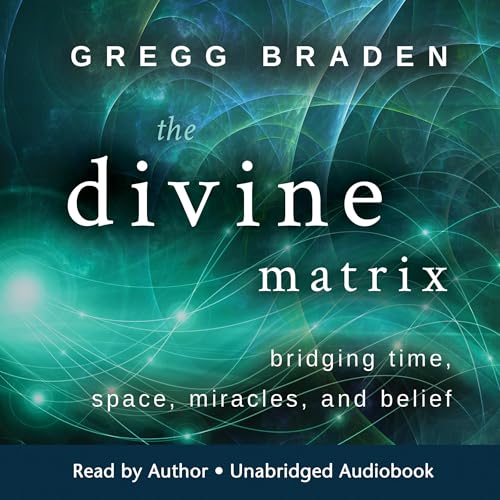 Free Audiobook: The Divine Matrix by Gregg Braden