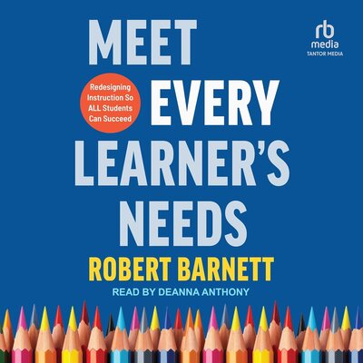 Free Audiobook: Meet Every Learner’s Needs by Robert Barnett