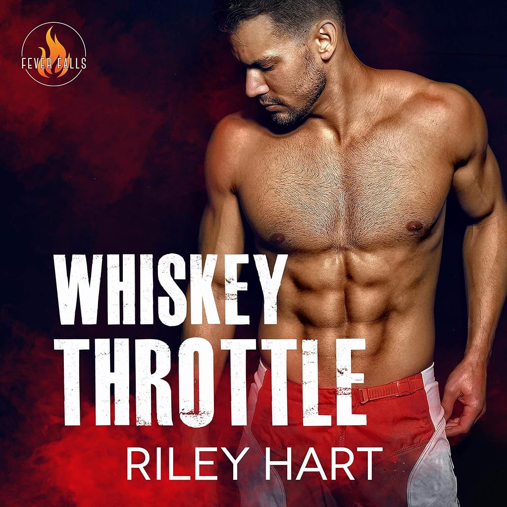 Stream Whiskey Throttle (Fever Falls Series) by Riley Hart