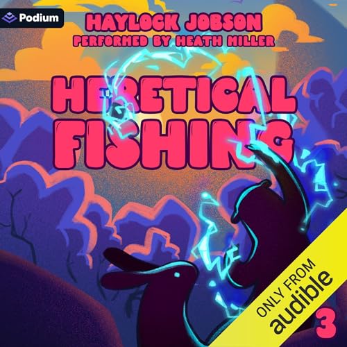 Haylock Jobson: Heretical Fishing 3: A Cozy Guide to Annoying the Cults, Outsmarting the Fish, and Alienating Oneself