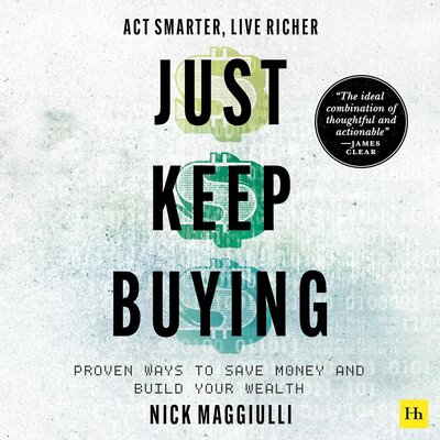 Just Keep Buying: Proven Ways to Save Money and Build Your Wealth — Narrated Edition