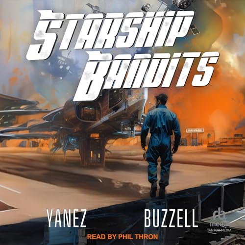 Starship Bandits by Jonathan Yanez, Ross Buzzell (Audiobook)